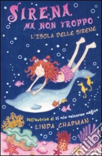 L'isola delle sirene. Sirena ma non troppo (1) libro di Chapman Linda