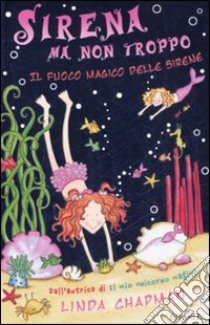 Il fuoco magico delle sirene. Sirena ma non troppo (2) libro di Chapman Linda