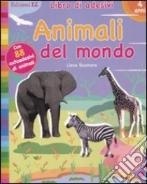 Animali del mondo. Con adesivi libro di Boumans Lieve