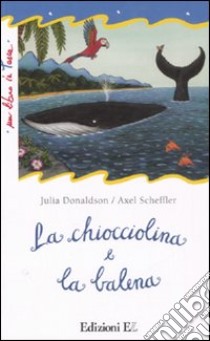 La chiocciolina e la balena libro di Donaldson Julia - Scheffler Axel