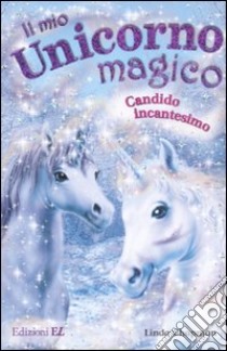 Candido incantesimo. Il mio unicorno magico. Vol. 11 libro di Chapman Linda