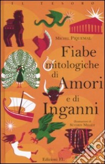 Fiabe mitologiche di amori e di inganni libro di Piquemal Michel