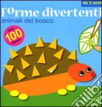 Animali del bosco. Forme divertenti. Con adesivi libro