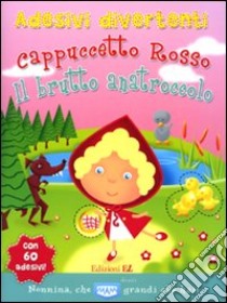 Cappuccetto Rosso-Il brutto anatroccolo. Adesivi divertenti. Con adesivi libro