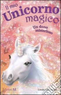 Un dono misterioso. Il mio unicorno magico (14) libro di Chapman Linda