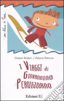 I viaggi di Giovannino Perdigiorno libro di Rodari Gianni