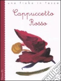 Cappuccetto Rosso da Jacob e Wilhelm Grimm. Ediz. illustrata libro di Piumini Roberto