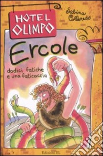 Ercole. Dodici fatiche e una faticaccia libro di Colloredo Sabina