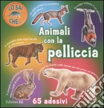 Animali con la pelliccia. Con adesivi libro