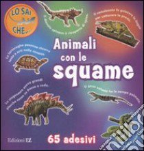 Animali con le squame. Con adesivi libro