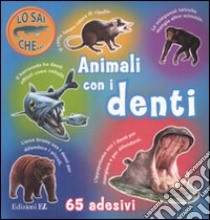 Animali con i denti. Con adesivi libro