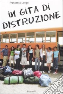 In gita di distruzione libro di Longo Francesca