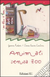 Animali senza zoo. Ediz. illustrata libro di Rodari Gianni; Cantone Anna Laura