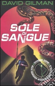 Sole di sangue. Danger zone libro di Gilman David