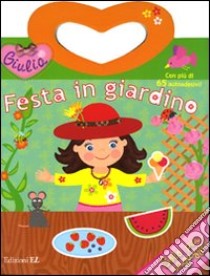 Festa in giardino. Giulia. Con adesivi libro