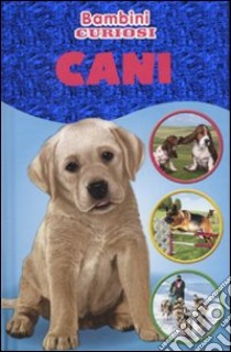 Cani. Bambini curiosi. Con adesivi libro di Neale Kirsty