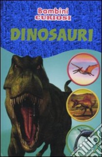 Dinosauri. Bambini curiosi. Con adesivi libro di Neale Kirsty