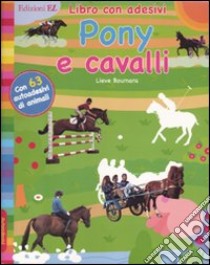 Pony e cavalli. Con adesivi. Ediz. illustrata libro di Boumans Lieve