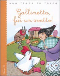 Gallinetta, fai un ovetto! libro di Mariani Mirella - Lazzarato Francesca