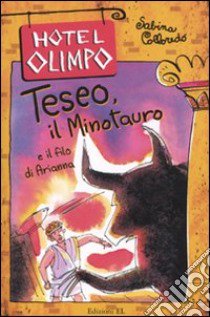 Teseo, il Minotauro e il filo di Arianna libro di Colloredo Sabina