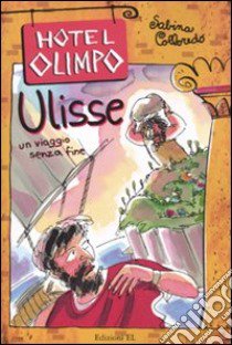 Ulisse. Un viaggio senza fine libro di Colloredo Sabina