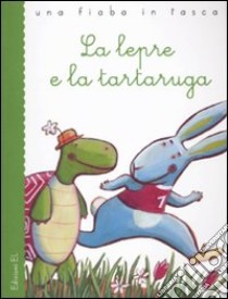 La lepre e la tartaruga. Ediz. illustrata libro di Piumini Roberto; Nascimbeni Barbara