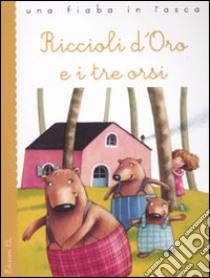 Riccioli d'oro e i tre orsi. Ediz. illustrata libro di Piumini Roberto