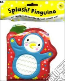 Splash! Pinguino. Ediz. illustrata libro di Moon Jo