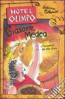 Giasone, Medea e l'avventura del vello d'oro libro di Colloredo Sabina