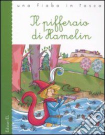 Il pifferaio di Hamelin. Ediz. illustrata libro di Piumini Roberto