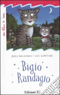 Bigio randagio. Ediz. illustrata libro di Donaldson Julia