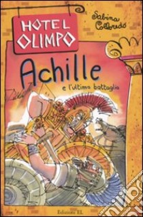 Achille e l'ultima battaglia libro di Colloredo Sabina