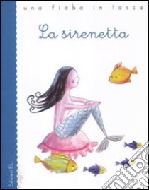 La sirenetta libro di Andersen H. Christian - Piumini Roberto