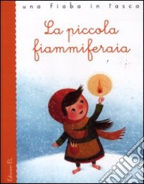 La piccola fiammiferaia. Ediz. illustrata libro di Bordiglioni Stefano