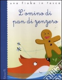 L'omino di pan di zenzero. Ediz. illustrata libro di Bordiglioni Stefano; Sgarbi Viola