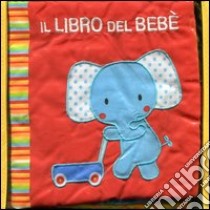 Il libro del bebè. Elefante. Ediz. illustrata libro di Ferri Francesca