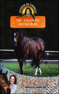 Un cavallo invincibile. Storie di cavalli. Ediz. illustrata. Vol. 16 libro di Funnell Pippa