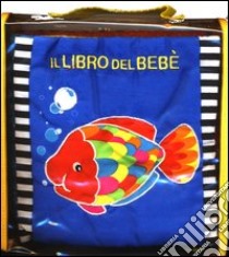 Il libro del bebè. Pesce libro di Ferri Francesca