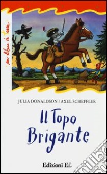 Il topo brigante. Ediz. illustrata libro di Donaldson Julia