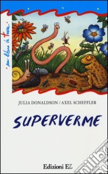 Superverme. Ediz. illustrata libro di Donaldson Julia