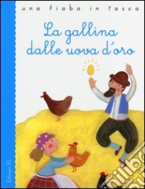 La gallina dalle uova d'oro. Ediz. illustrata libro di Piumini Roberto; Nascimbeni Barbara