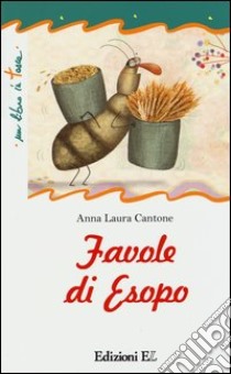 Favole di Esopo. Ediz. illustrata libro di Cantone Anna Laura