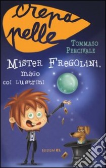 Mister Fregolini, mago coi lustrini libro di Percivale Tommaso