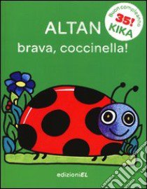 Brava, coccinella! Ediz. illustrata libro di Altan Tullio F.