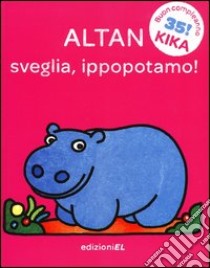 Sveglia, ippopotamo! Ediz. illustrata libro di Altan Tullio F.