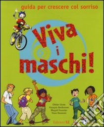 Viva i maschi! Guida per crescere col sorriso libro di Lhote Olivier; Clochard Séverine