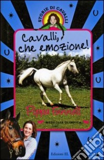 Cavalli, che emozione! Storie di cavalli. Vol. 13 libro di Funnell Pippa