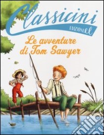 Le avventure di Tom Sawyer da Mark Twain. Classicini. Ediz. illustrata libro di Sgardoli Guido