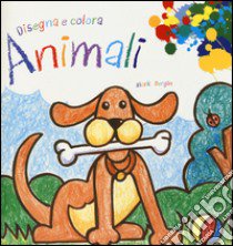 Animali. Disegna e colora libro di Bergin Mark