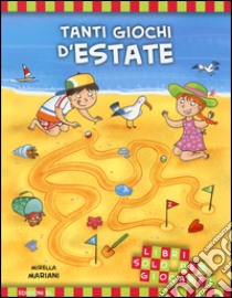 Tanti giochi d'estate. Libri solo per giocare! Ediz. illustrata libro di Mariani Mirella